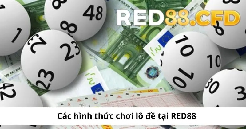 Các hình thức chơi lô đề tại Red88