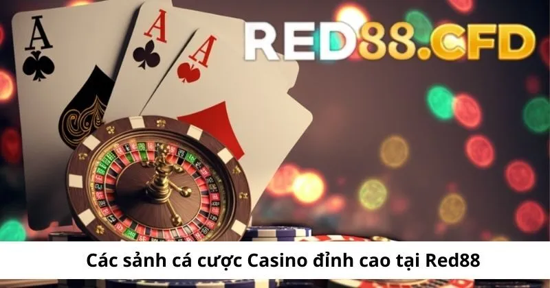 Các sảnh cá cược tại Casino Red88