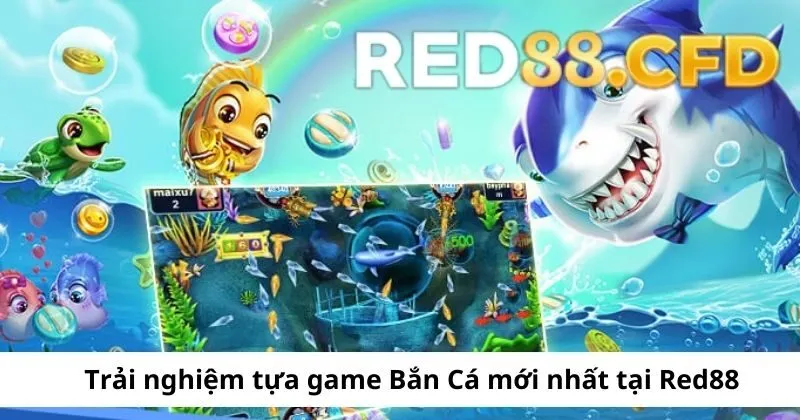 Các tựa game bắn cá đổi thưởng tại Red88