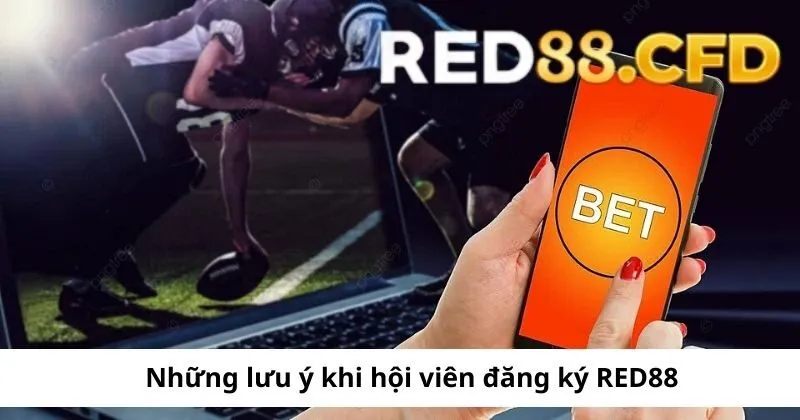 Những lưu ý khi thực hiện đăng ký Red88 