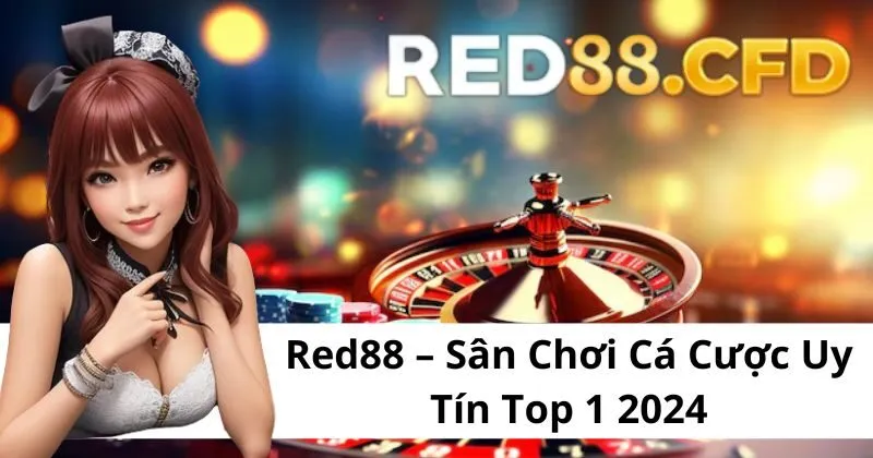 Red88 - Nhà cái cá cược hàng đầu